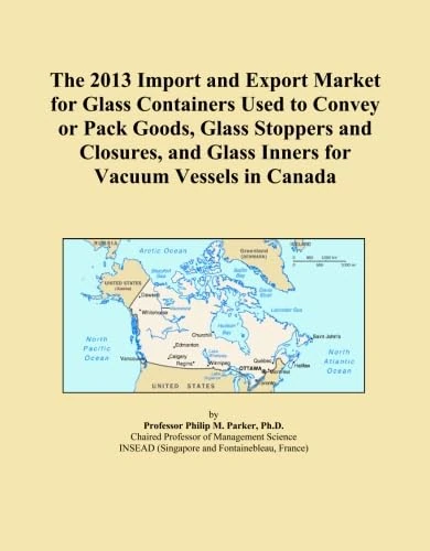 The 2013 Import and Export Market for Glass Containers Used to Convey or Pack Goods, Glass Stoppers and Closures, and Glass Inners for Vacuum Vessels in Canada