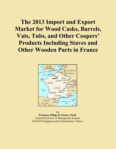 The 2013 Import and Export Market for Wood Casks, Barrels, Vats, Tubs, and Other Coopers' Products Including Staves and Other Wooden Parts in France
