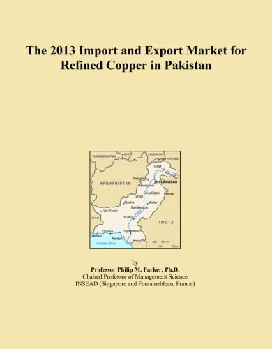 The 2013 Import and Export Market for Refined Copper in Pakistan