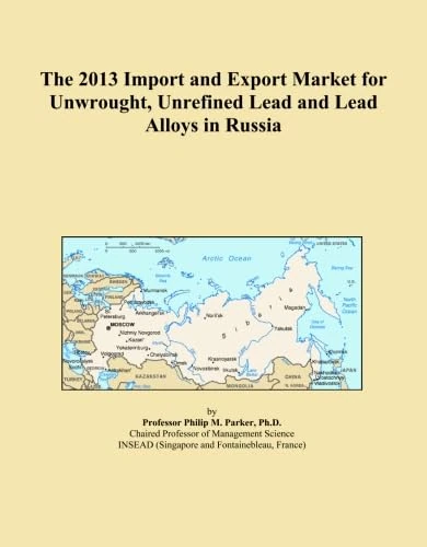 The 2013 Import and Export Market for Unwrought, Unrefined Lead and Lead Alloys in Russia