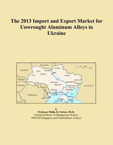 The 2013 Import and Export Market for Unwrought Aluminum Alloys in Ukraine