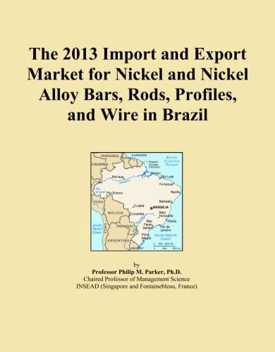 The 2013 Import and Export Market for Nickel and Nickel Alloy Bars, Rods, Profiles, and Wire in Brazil