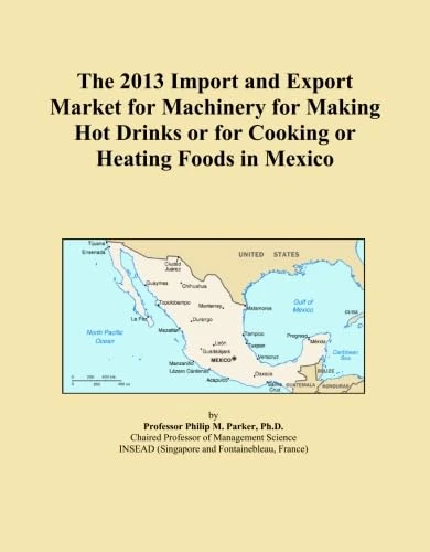 The 2013 Import and Export Market for Machinery for Making Hot Drinks or for Cooking or Heating Foods in Mexico