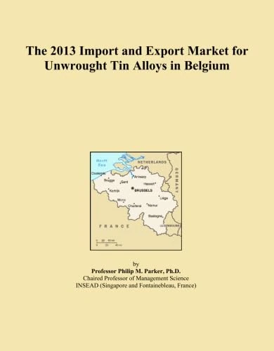 The 2013 Import and Export Market for Unwrought Tin Alloys in Belgium
