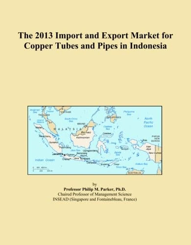 The 2013 Import and Export Market for Copper Tubes and Pipes in Indonesia