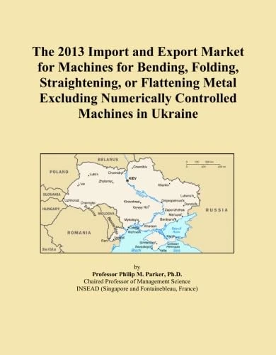 The 2013 Import and Export Market for Machines for Bending, Folding, Straightening, or Flattening Metal Excluding Numerically Controlled Machines in Ukraine