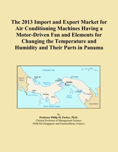 The 2013 Import and Export Market for Air Conditioning Machines Having a Motor-Driven Fan and Elements for Changing the Temperature and Humidity and Their Parts in Panama