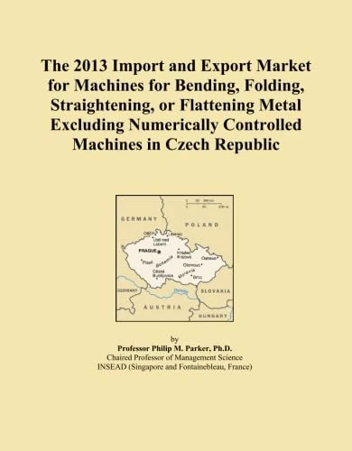 The 2013 Import and Export Market for Machines for Bending, Folding, Straightening, or Flattening Metal Excluding Numerically Controlled Machines in Czech Republic