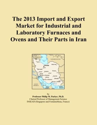 The 2013 Import and Export Market for Industrial and Laboratory Furnaces and Ovens and Their Parts in Iran