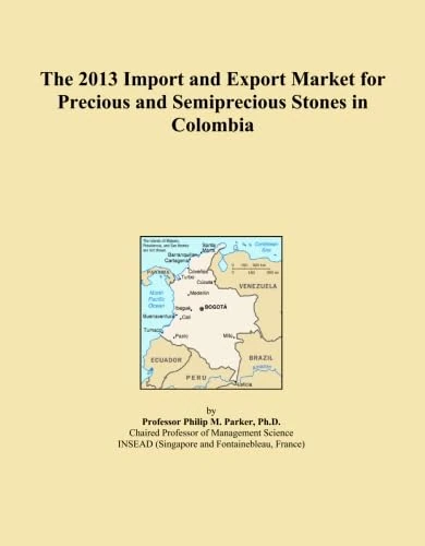 The 2013 Import and Export Market for Precious and Semiprecious Stones in Colombia