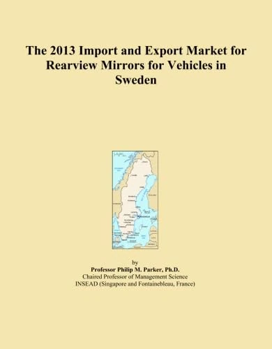 The 2013 Import and Export Market for Rearview Mirrors for Vehicles in Sweden