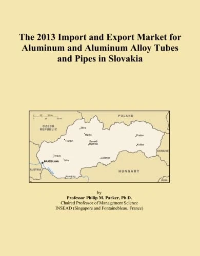 The 2013 Import and Export Market for Aluminum and Aluminum Alloy Tubes and Pipes in Slovakia