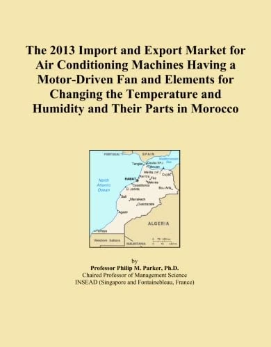 The 2013 Import and Export Market for Air Conditioning Machines Having a Motor-Driven Fan and Elements for Changing the Temperature and Humidity and Their Parts in Morocco