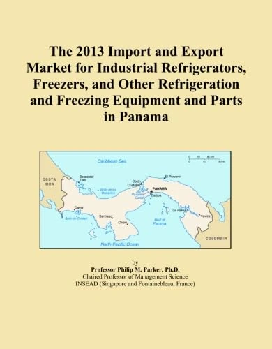 The 2013 Import and Export Market for Industrial Refrigerators, Freezers, and Other Refrigeration and Freezing Equipment and Parts in Panama