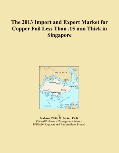 The 2013 Import and Export Market for Copper Foil Less Than .15 mm Thick in Singapore