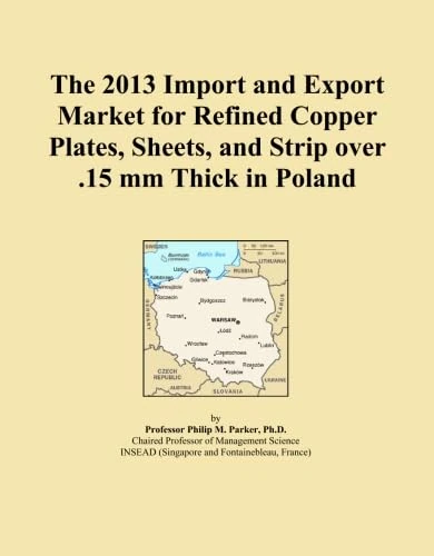 The 2013 Import and Export Market for Refined Copper Plates, Sheets, and Strip over .15 mm Thick in Poland