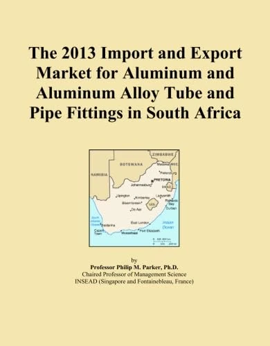 The 2013 Import and Export Market for Aluminum and Aluminum Alloy Tube and Pipe Fittings in South Africa