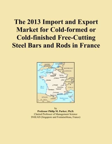 The 2013 Import and Export Market for Cold-formed or Cold-finished Free-Cutting Steel Bars and Rods in France