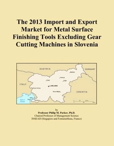 The 2013 Import and Export Market for Metal Surface Finishing Tools Excluding Gear Cutting Machines in Slovenia