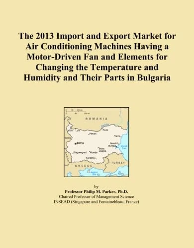 The 2013 Import and Export Market for Air Conditioning Machines Having a Motor-Driven Fan and Elements for Changing the Temperature and Humidity and Their Parts in Bulgaria