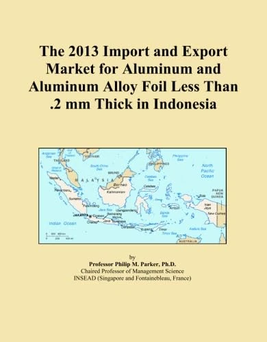 The 2013 Import and Export Market for Aluminum and Aluminum Alloy Foil Less Than .2 mm Thick in Indonesia