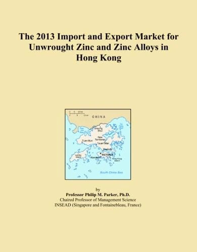 The 2013 Import and Export Market for Unwrought Zinc and Zinc Alloys in Hong Kong