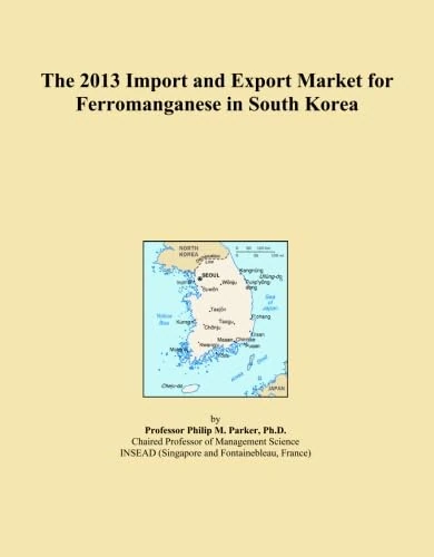 The 2013 Import and Export Market for Ferromanganese in South Korea