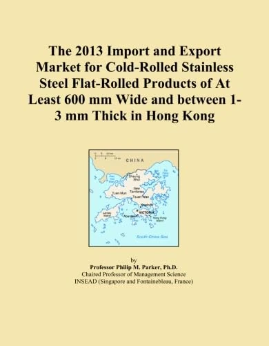 The 2013 Import and Export Market for Cold-Rolled Stainless Steel Flat-Rolled Products of At Least 600 mm Wide and between 1-3 mm Thick in Hong Kong