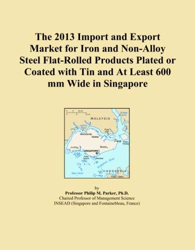 The 2013 Import and Export Market for Iron and Non-Alloy Steel Flat-Rolled Products Plated or Coated with Tin and At Least 600 mm Wide in Singapore
