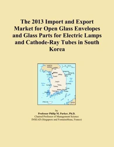 The 2013 Import and Export Market for Open Glass Envelopes and Glass Parts for Electric Lamps and Cathode-Ray Tubes in South Korea