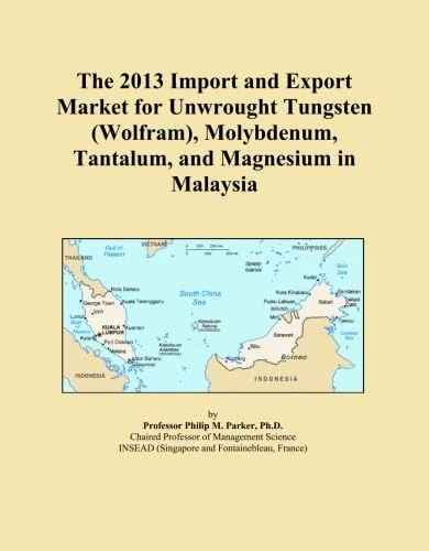 The 2013 Import and Export Market for Unwrought Tungsten (Wolfram), Molybdenum, Tantalum, and Magnesium in Malaysia