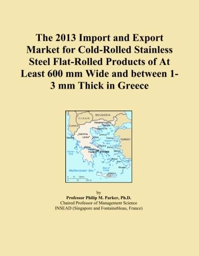 The 2013 Import and Export Market for Cold-Rolled Stainless Steel Flat-Rolled Products of At Least 600 mm Wide and between 1-3 mm Thick in Greece