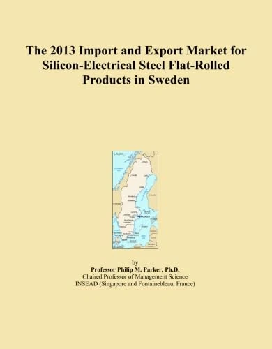 The 2013 Import and Export Market for Silicon-Electrical Steel Flat-Rolled Products in Sweden
