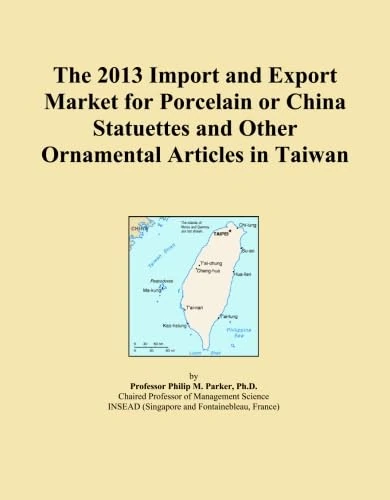 The 2013 Import and Export Market for Porcelain or China Statuettes and Other Ornamental Articles in Taiwan