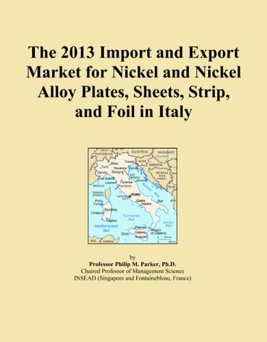The 2013 Import and Export Market for Nickel and Nickel Alloy Plates, Sheets, Strip, and Foil in Italy