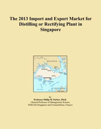 The 2013 Import and Export Market for Distilling or Rectifying Plant in Singapore