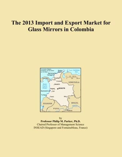 The 2013 Import and Export Market for Glass Mirrors in Colombia