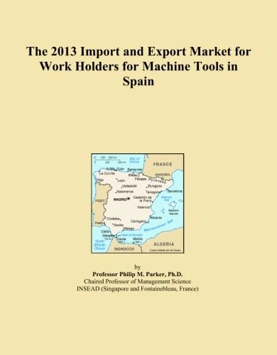 The 2013 Import and Export Market for Work Holders for Machine Tools in Spain