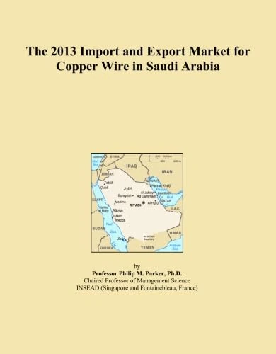 The 2013 Import and Export Market for Copper Wire in Saudi Arabia