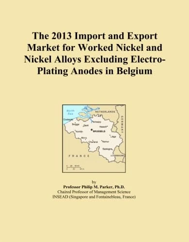 The 2013 Import and Export Market for Worked Nickel and Nickel Alloys Excluding Electro-Plating Anodes in Belgium