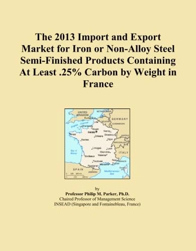The 2013 Import and Export Market for Iron or Non-Alloy Steel Semi-Finished Products Containing At Least .25% Carbon by Weight in France