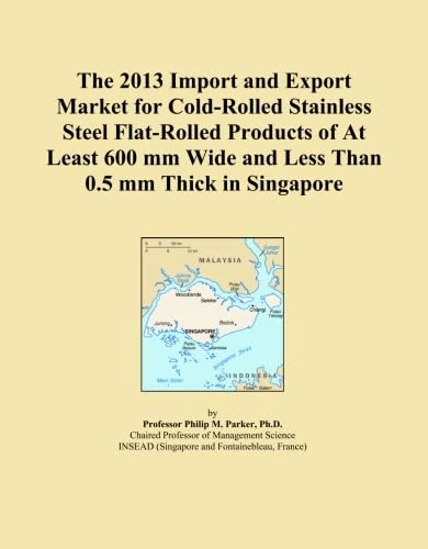 The 2013 Import and Export Market for Cold-Rolled Stainless Steel Flat-Rolled Products of At Least 600 mm Wide and Less Than 0.5 mm Thick in Singapore