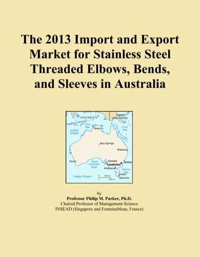 The 2013 Import and Export Market for Stainless Steel Threaded Elbows, Bends, and Sleeves in Australia