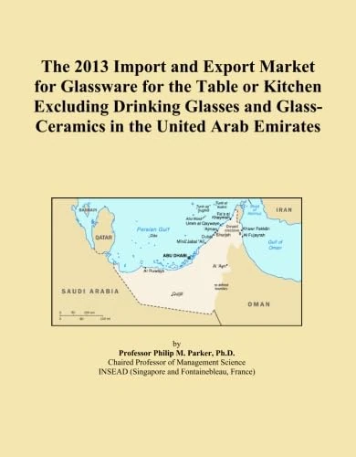 The 2013 Import and Export Market for Glassware for the Table or Kitchen Excluding Drinking Glasses and Glass-Ceramics in the United Arab Emirates
