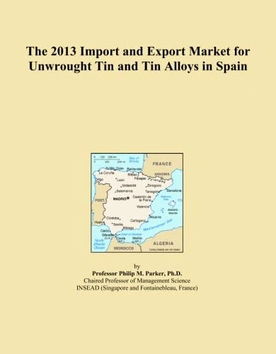 The 2013 Import and Export Market for Unwrought Tin and Tin Alloys in Spain