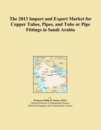 The 2013 Import and Export Market for Copper Tubes, Pipes, and Tube or Pipe Fittings in Saudi Arabia
