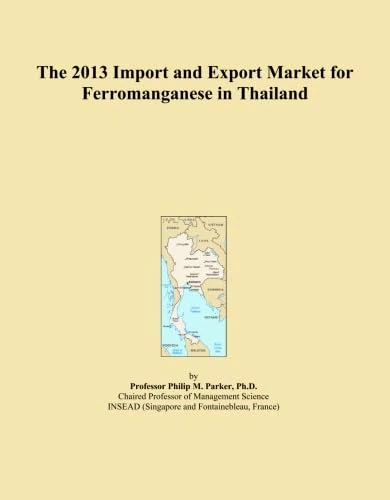 The 2013 Import and Export Market for Ferromanganese in Thailand