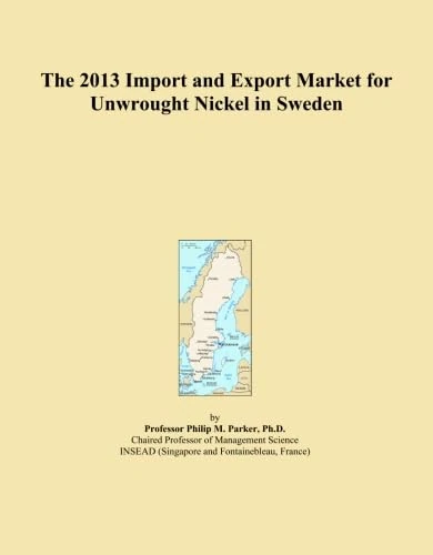 2013 Import Export Market Unwrought Nickel Sweden Analysis