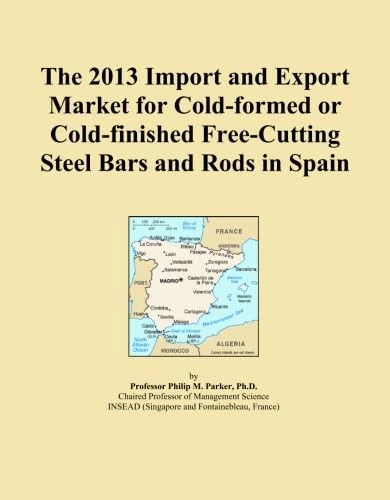 The 2013 Import and Export Market for Cold-formed or Cold-finished Free-Cutting Steel Bars and Rods in Spain