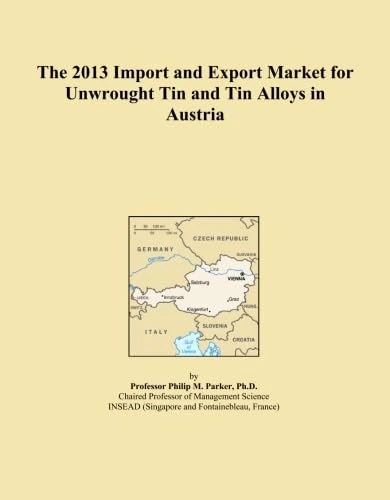 The 2013 Import and Export Market for Unwrought Tin and Tin Alloys in Austria